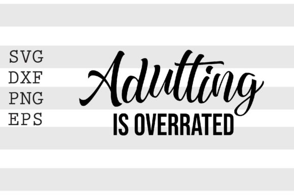 Adulting is Overrated SVG
