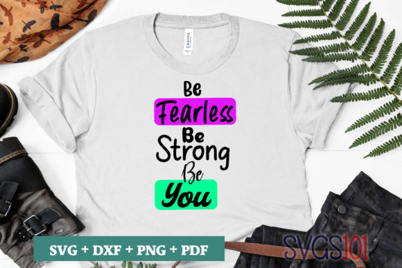 Be Fearless Be Strong Be You SVG