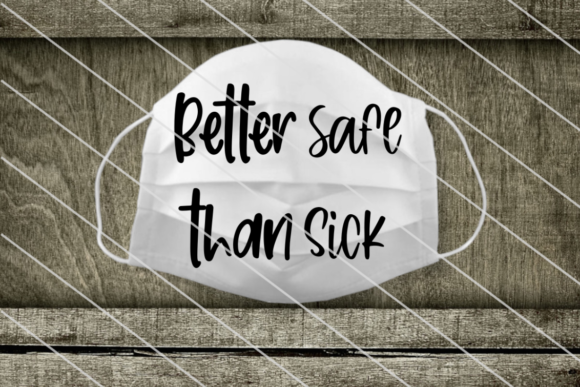 Better Safe Than Sick Mask SVG