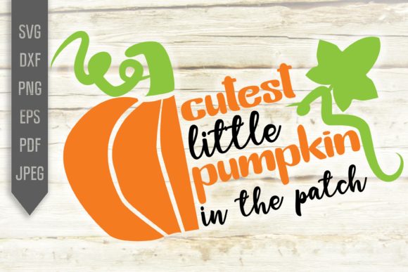 Cutest Little Pumpkin in the Patch Svg