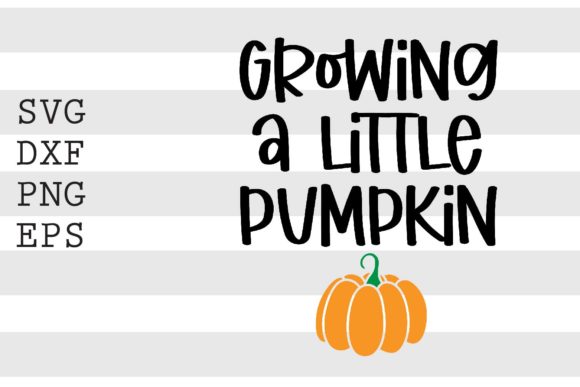 Growing a Little Pumpkin SVG