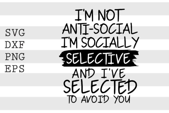 I'm Not Anti-Social I'm Socially.. SVG