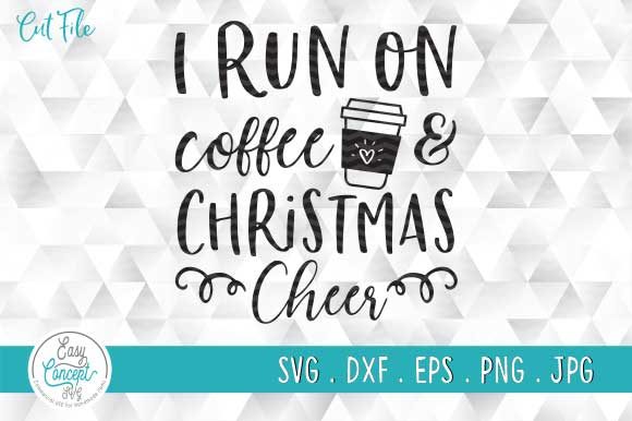 I Run on Coffee and Christmas Cheer SVG