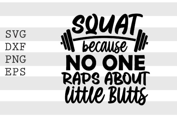 Squat Because No One Raps About.. SVG