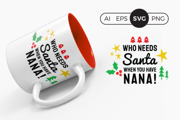 Who Need Santa when You Have Nana SVG